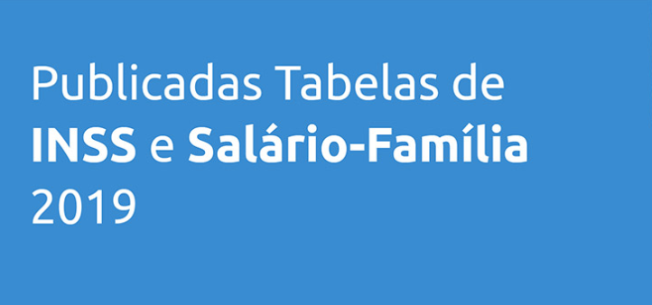 Tabelas de INSS e Salário-Família 2019